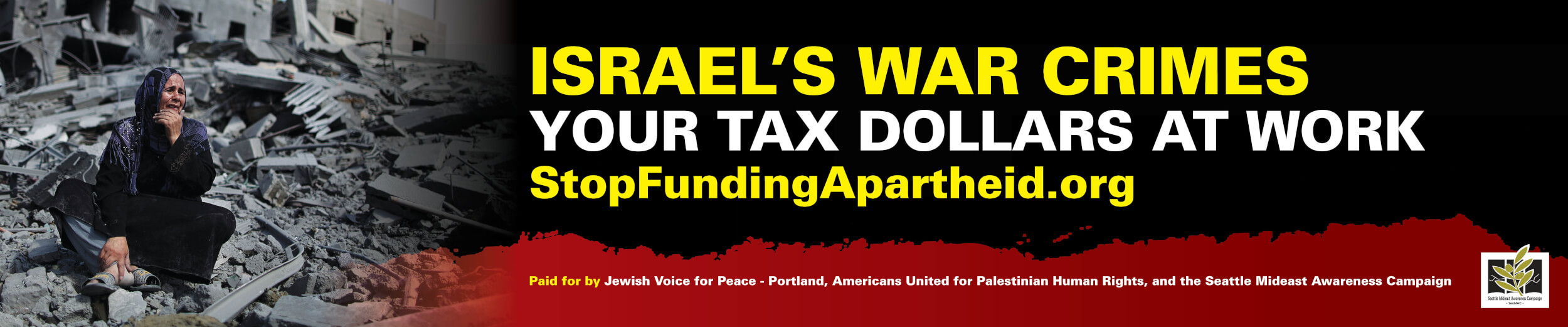 Seattle Mideast Awareness Campaign (SeaMAC) ad on Portland’s TriMet buses with the slogan ISRAEL’S WAR CRIMES: YOUR TAX DOLLARS AT WORK. (graphic: SeaMAC)