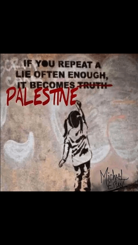 If you repeat a lie enough it becomes Palestine, propaganda retweeted by Andrew Herenstein