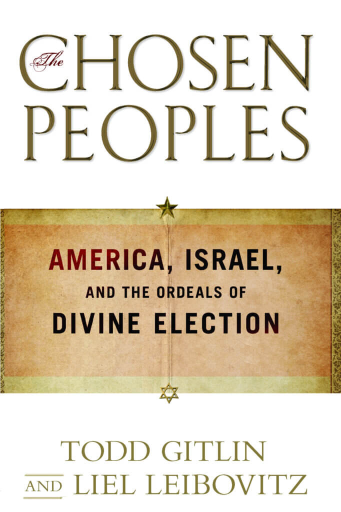 Cover of The Chosen Peoples: America, Israel, and the Ordeals of Divine Election, by Todd Gitlin and Liel Leibovitz.