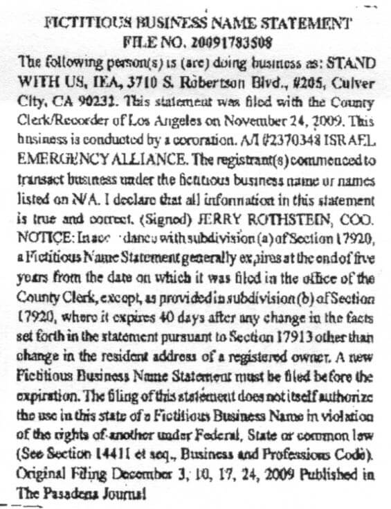 A legally required announcement declaring that StandWithUs and IEA are fictitious business names for the Israel Emergency Alliance was published in the "Pasadena Journal News" in December 2009.