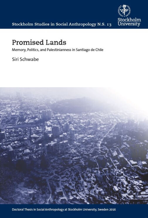 “Promised Lands. Memory, Politics, and Palestinianness in Santiago de Chile”