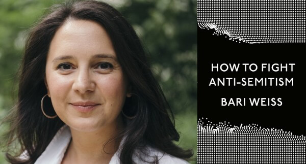 Bari Weiss's How to Fight Anti-Semitism