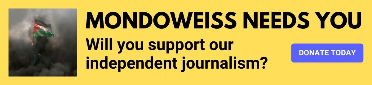 Mondoweiss needs you - Donate today!
