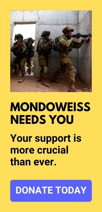 Mondoweiss needs you - Donate today!