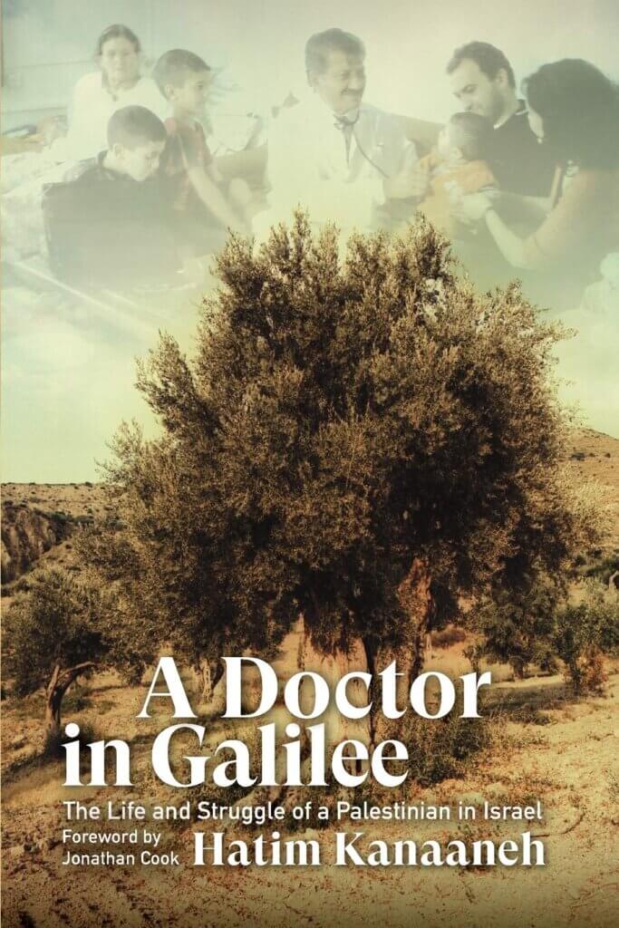 A Doctor in Galilee: The Life and Struggle of a Palestinian in Israel