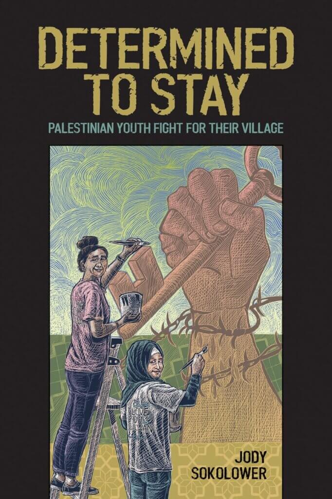 Palestinian Youth Fight for Their Village" by Jody Sokolower. (Cover: courtesy of Interlink Press)