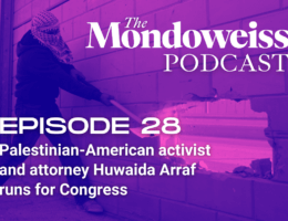 Mondoweiss Podcast Episode 28: Palestinian-American activist and attorney Huwaida Arraf runs for Congress