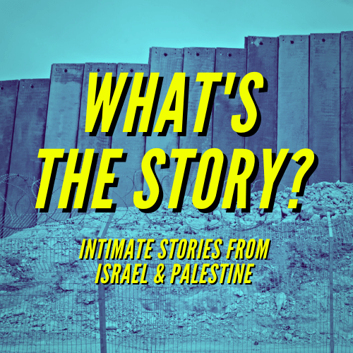 What's the Story? Intimate stories from Israel and Palestine