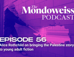 The Mondoweiss Podcast, Episode 56. Alice Rothchild on bringing the Palestine story to young adult fiction
