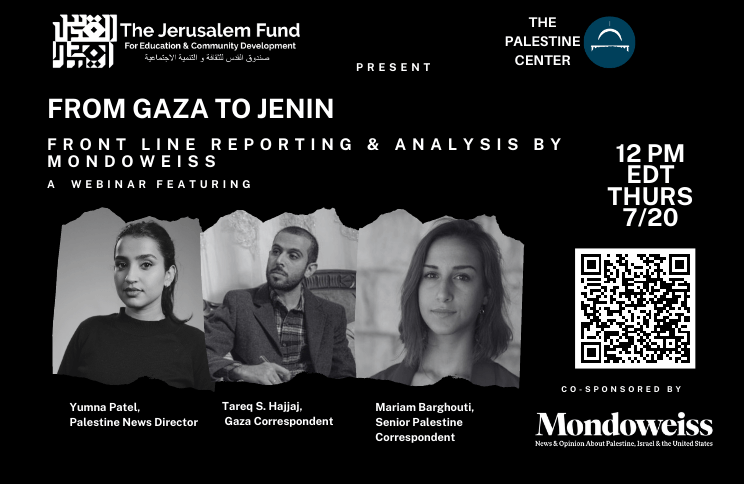 Join The Jerusalem Fund and its educational program, the Palestine Center, for a Zoom webinar featuring team members from Mondoweiss: Mariam Barghouti, Yumna Patel, and Tareq Hajjaj. The event is scheduled for Thursday, July 20, 2023, at 12 PM EST (7 PM Palestine time).