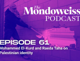 The Mondoweiss Podcast, Episode 61: Mohammed El-Kurd and Raeda Taha on Palestinian identity, martyrdom, and revolutionary honesty