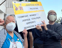 The "Comfort Women" Justice Coalition at the "Bay Area Emergency Protest: All Out For Gaza, No US AID For Genocide!" at SF Federal Building on Thursday, October 19, 2023. (Photo: Tomomi Kinukawa)